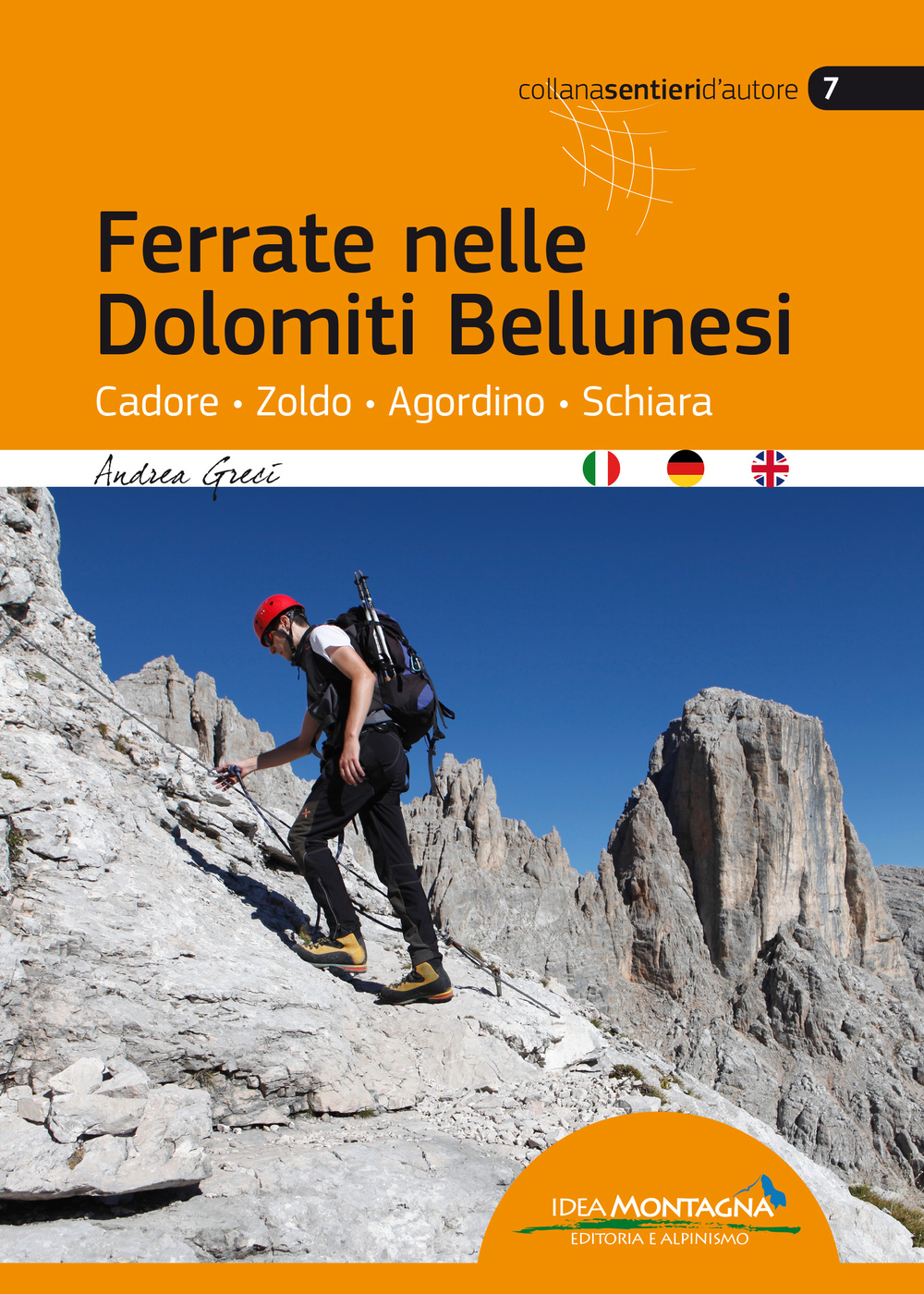Ferrate nelle Dolomiti Bellunesi. Cadore, Zoldo, Agordino, Schiara