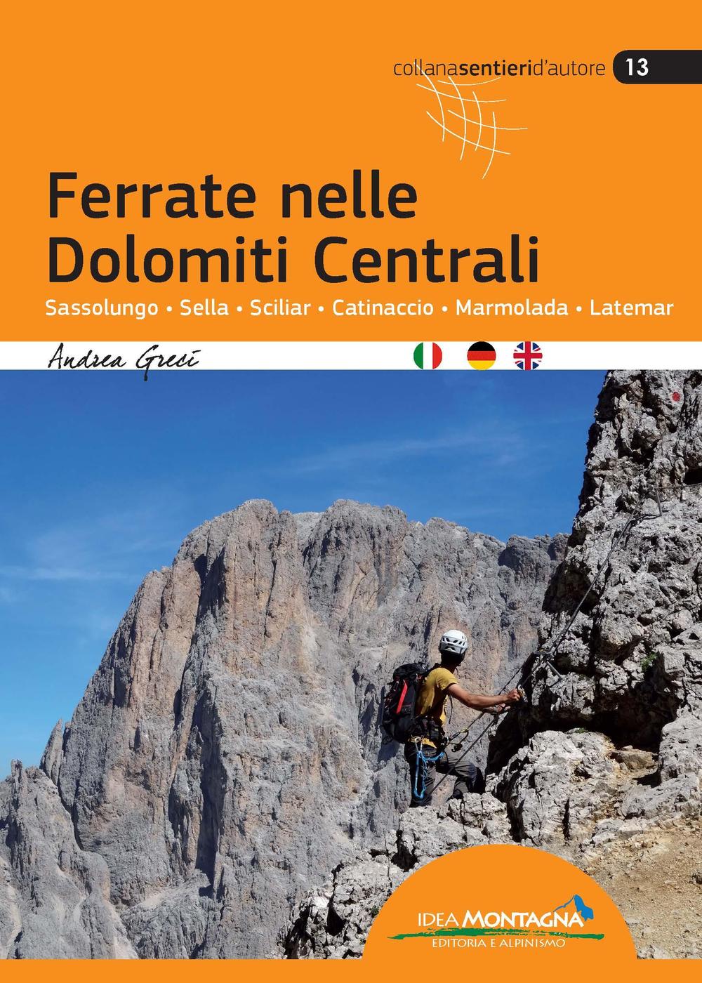Ferrate nelle Dolomiti centrali. Sassolungo, Sella, Sciliar, Catinaccio, Marmolada, Latemar