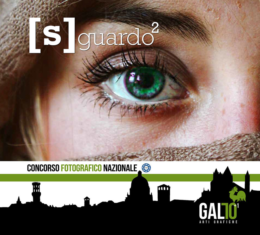 [S]guardo. Concorso fotografico nazionale. 71 anni di Gallo Arti Grafiche