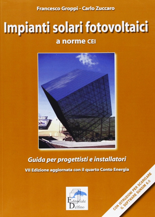 Impianti solari fotovoltaici a norme CEI. Guida per progettisti e installatori
