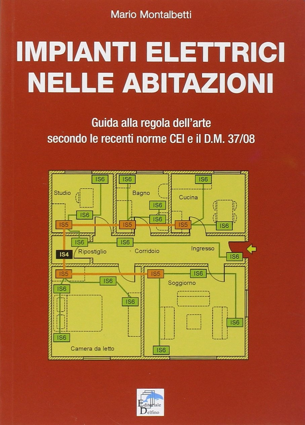 Impianti elettrici nelle abitazioni. Guida alla regola dell'arte secondo le recenti Norme CEI e il D.M. 37/08