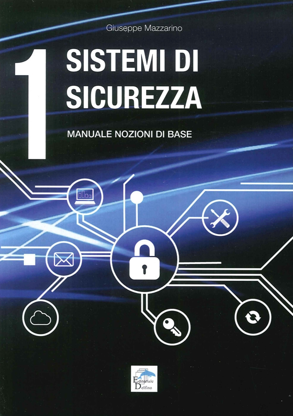 Sistemi di sicurezza. Vol. 1: Manuale nozioni di base