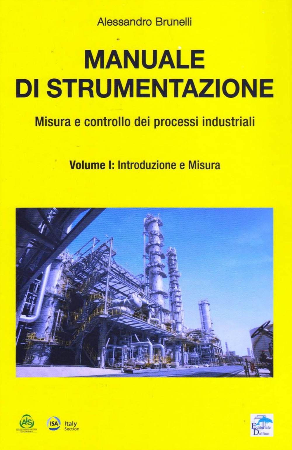 Manuale di strumentazione. Misura e controllo dei processi industriali. Vol. 1: Introduzione e misura