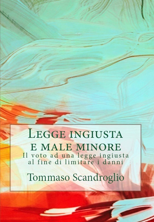 Legge ingiusta e male minore. Il voto ad una legge ingiusta al fine di limitare i danni