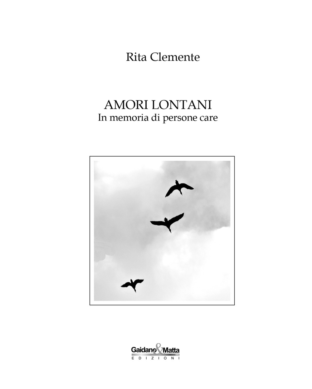 Amori lontani. In memoria di persone care