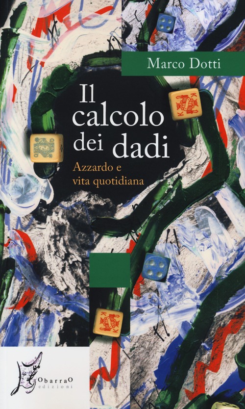 Il calcolo dei dadi. Azzardo e vita quotidiana