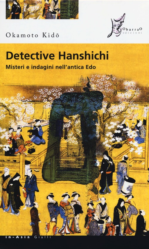 Detective Hanshichi. Misteri e indagini nell'antica Edo