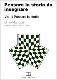 Pensare la storia da insegnare. Vol. 1: Pensare la storia