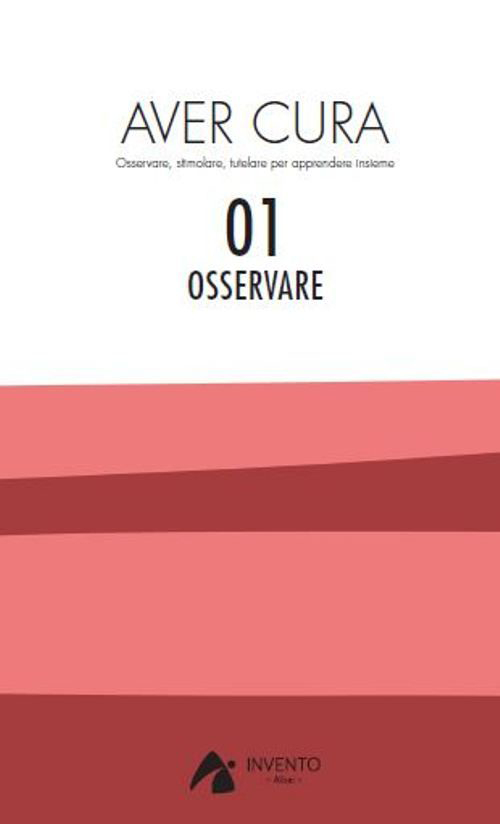 Aver cura. Osservare, stimolare, tutelare per apprendere insieme. Vol. 1
