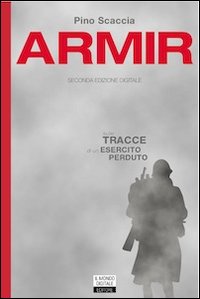 Armir. Sulle tracce di un esercito perduto