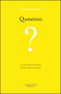 Question. Il ruolo delle domande nel processo di vendita