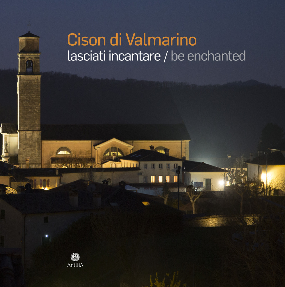 Cison di Valmarino. Lasciati incantare-Be enchanted
