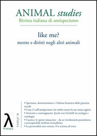 Animal studies. Rivista italiana di antispecismo. Vol. 2: Like me? Mente e diritti negli altri animali