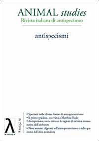 Animal studies. Rivista italiana di antispecismo. Vol. 7: Antispecismi