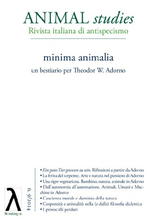 Animal studies. Rivista italiana di antispecismo. Vol. 9: Minima animalia. Un bestiario per Theodor W. Adorno