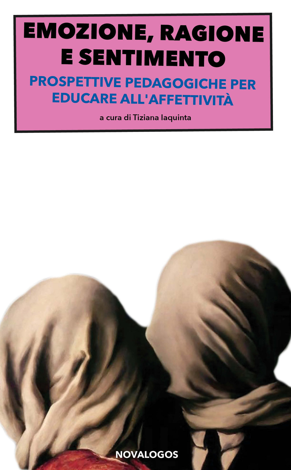 Emozione, ragione e sentimento. Prospettive pedagogiche per educare all’affettività