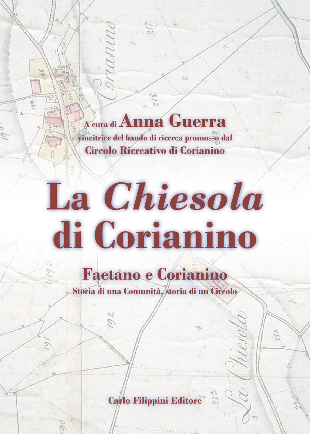 La chiesola di Corianino. Faetano e Corianino. Storia di una comunità, storia di un circolo