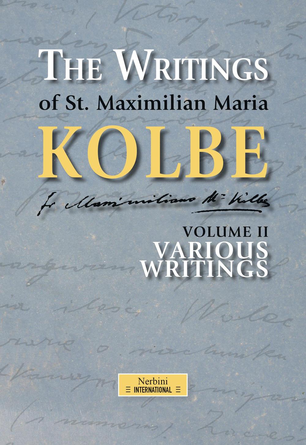 The writing of st. Maximilian Maria Kolbe. Vol. 2: Various