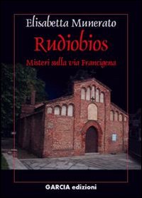 Rudiobios. I misteri sulla via Francigena