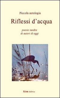 Riflessi d'acqua. Poesie inedite di autori di oggi