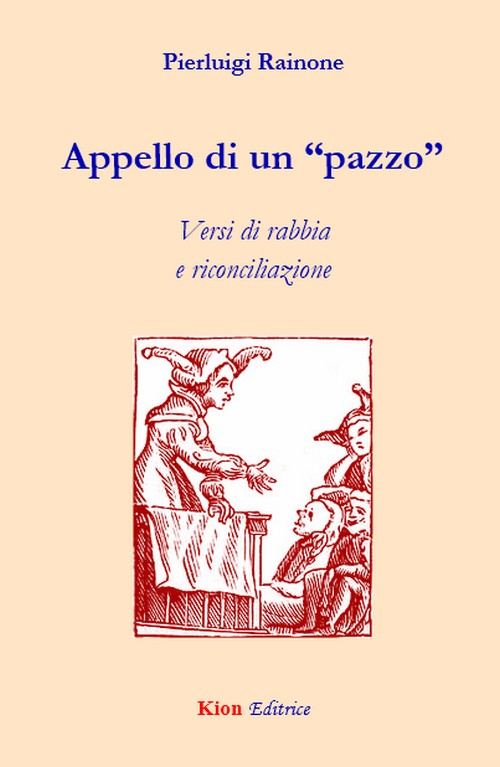 Appello di un «pazzo». Versi di rabbia e riconciliazione