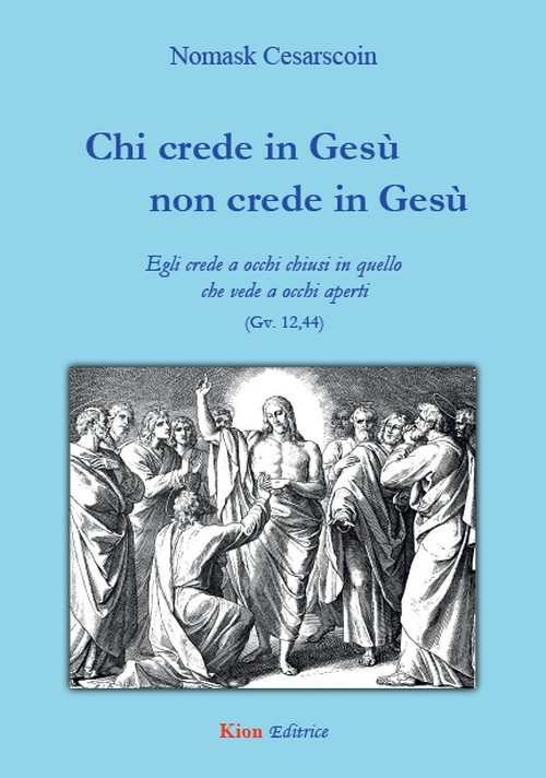 Chi crede in Gesù non crede in Gesù