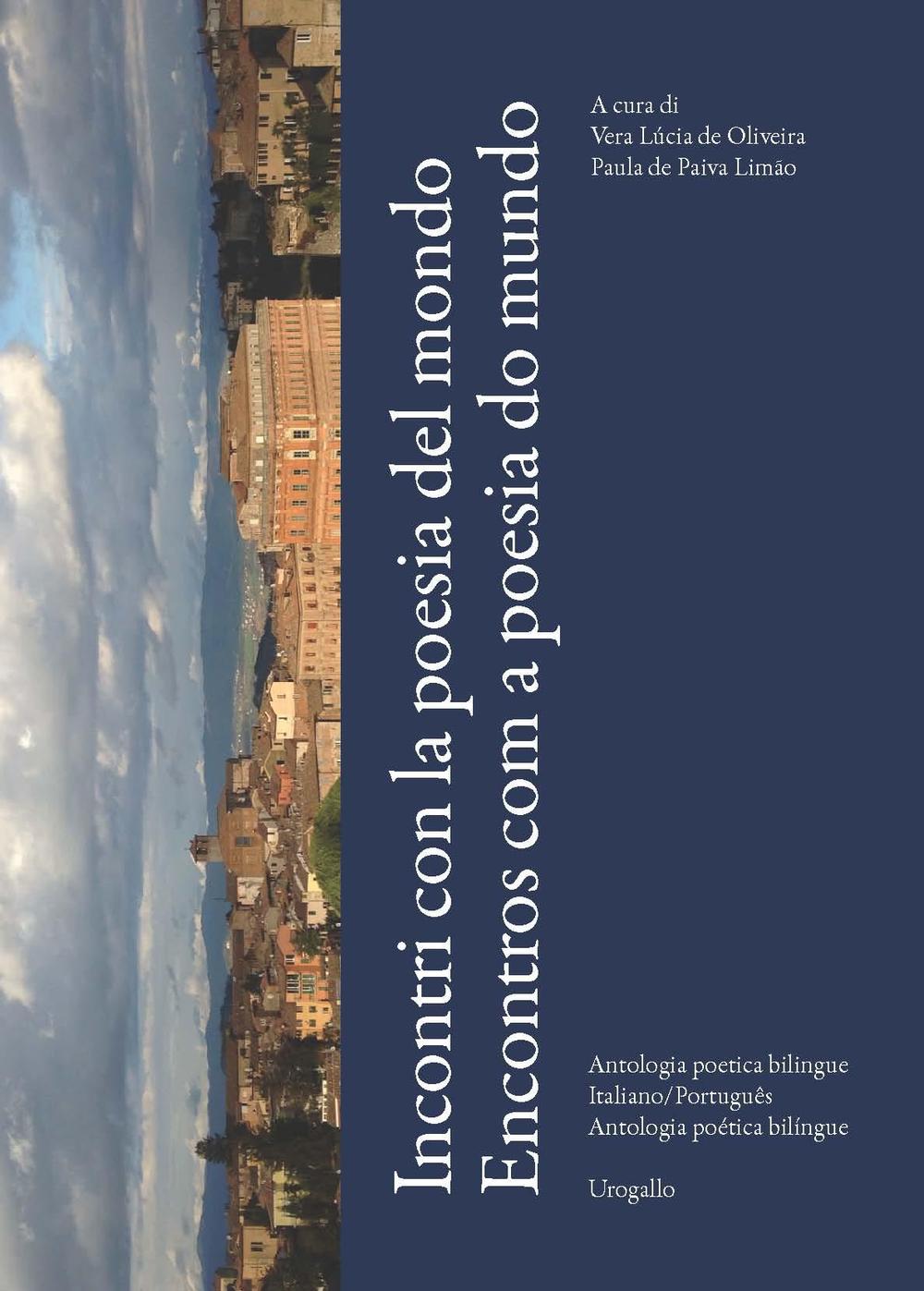 Incontri con la poesia del mondo. Antologia poetica bilingue portoghese/italiano-Encontros com a poesia do mundo. Antologia poética bilíngue português/italiano