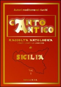 Cantico antico. Compendio di tradizioni popolari siciliane