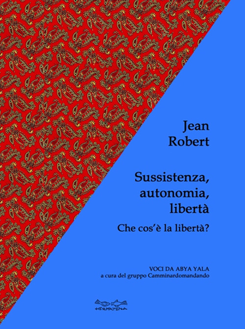 Sussistenza, autonomia, libertà. Che cos'è la libertà?