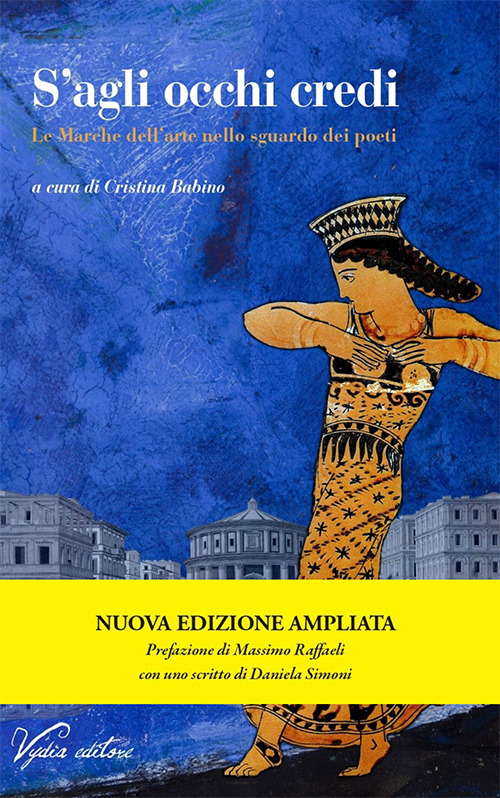 S'agli occhi credi. Le Marche dell'arte nello sguardo dei poeti
