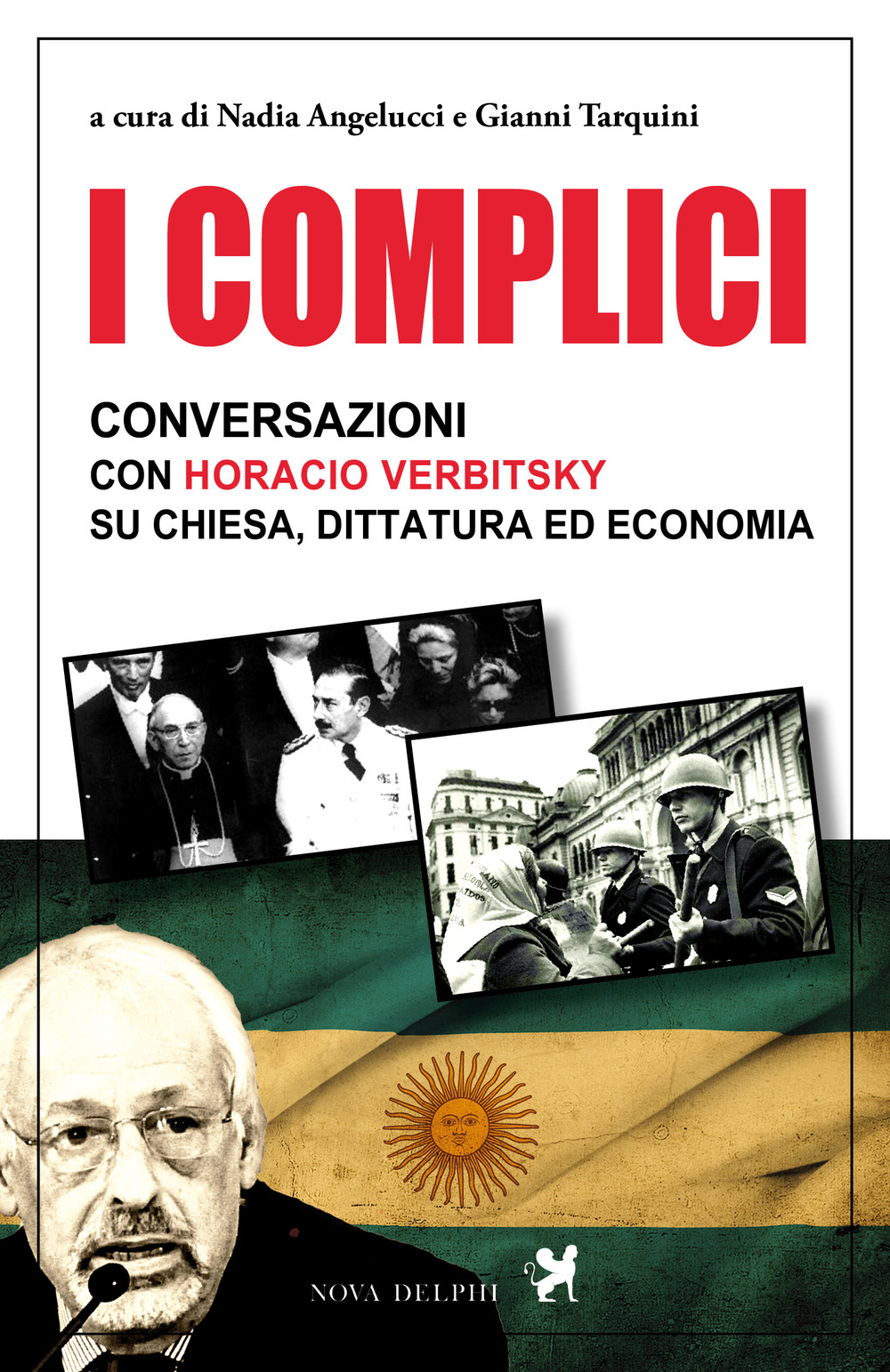 I complici. Conversazioni con Horacio Verbitsky su chiesa, dittatura ed economia