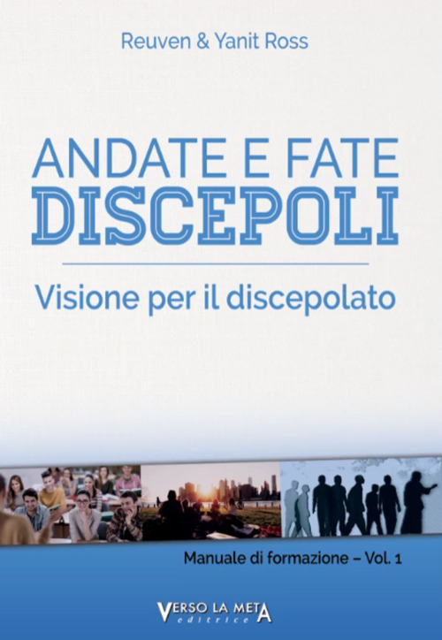 Manuale di formazione. Vol. 1: Andate e fate discepoli. Visione per il discepolato