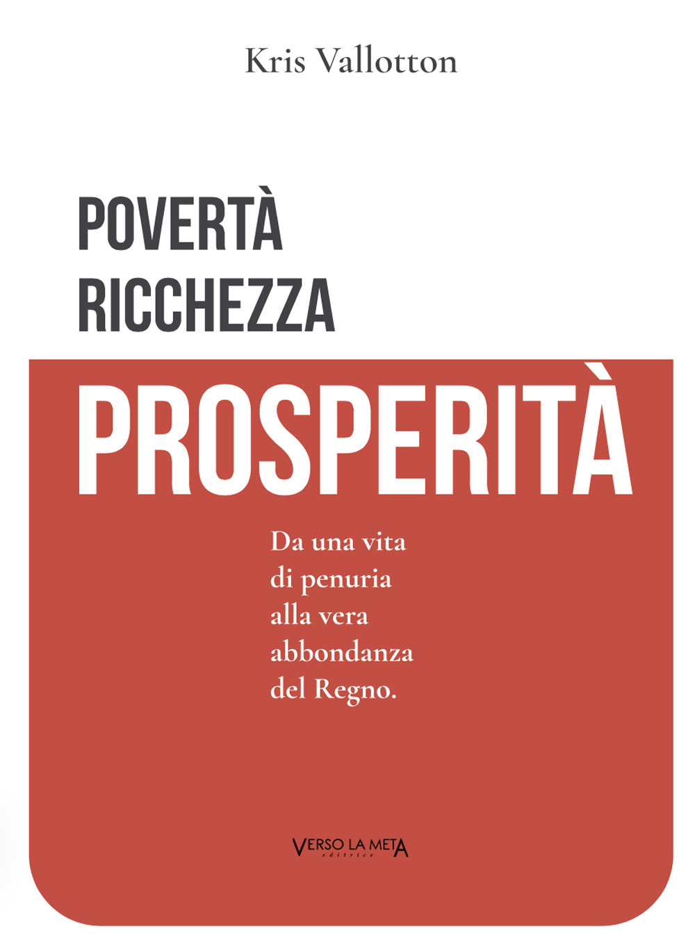 Povertà, ricchezza e prosperità. Da una vita di penuria alla vera abbondanza del Regno