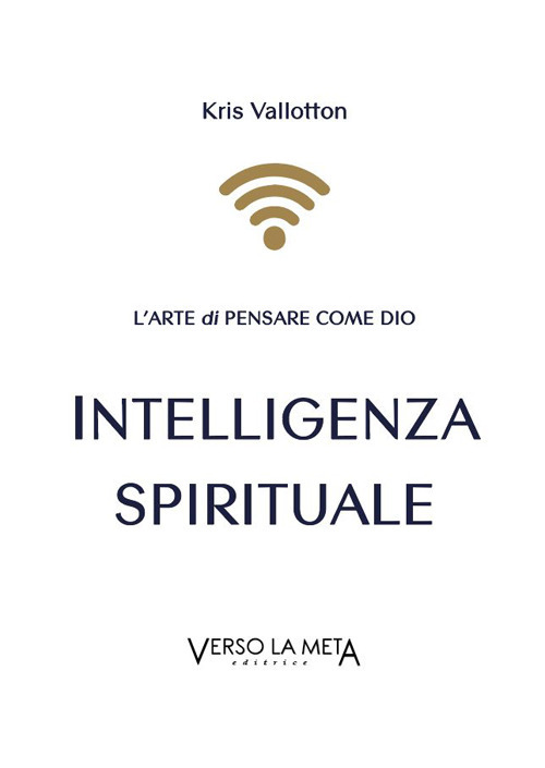 Intelligenza spirituale. L’arte di pensare come Dio
