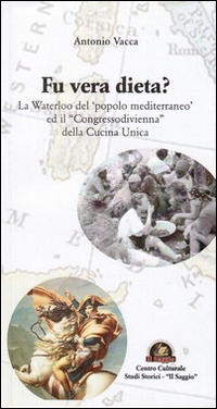 Fu vera dieta? La Waterloo del «popolo mediterraneo» ed il «Congresso di Vienna» della cucina unica