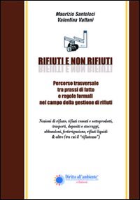 Rifiuti e non rifiuti. Percorso trasversale tra prassi di fatto e regole formali nel campo della gestione dei rifiuti