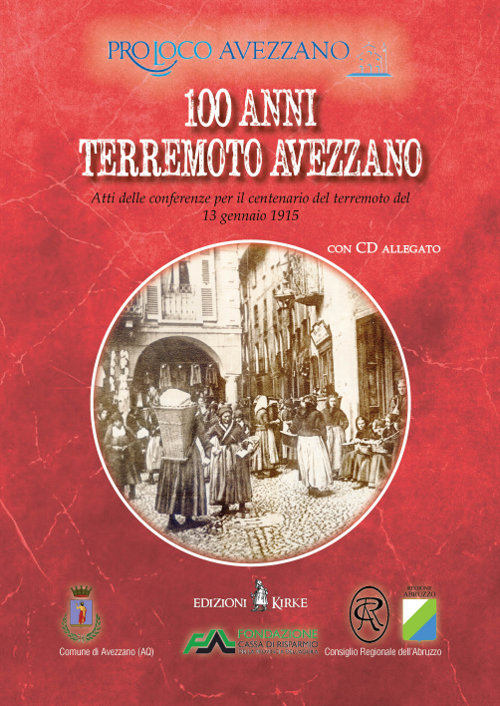 100 terremoto Avezzano. Atti delle conferenze per il centenario del terremoto del 13 gennaio 1915