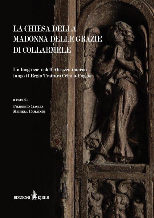 La chiesa della Madonna delle Grazie di Collarmele. Un luogo sacro dell'Abruzzo interno lungo il Regio Tratturo Celano-Foggia