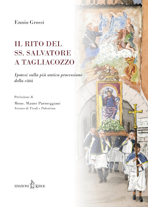 Il rito del SS. Salvatore a Tagliacozzo. Ipotesi sulla più antica processione della città