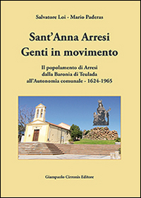 Sant'Anna Arresi. Genti in movimento. Il popolamento di Arresi dalla baronia di Teulada all'autonomia comunale. 1624-1965