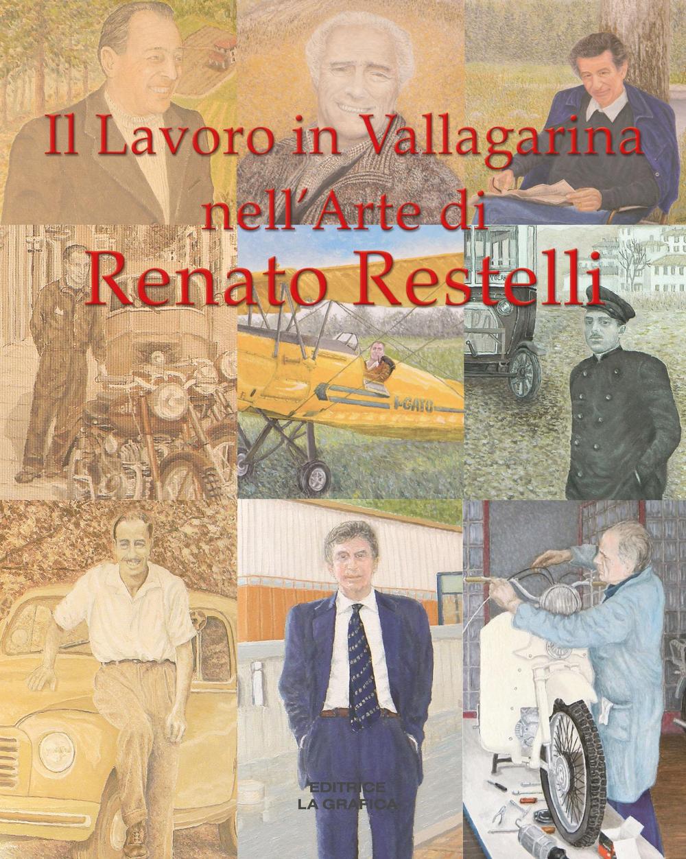 Il lavoro in Vallagarina nell'arte di Renato Restelli. Una storia dipinta delle attività industriali, commerciali, artigianali e professionali