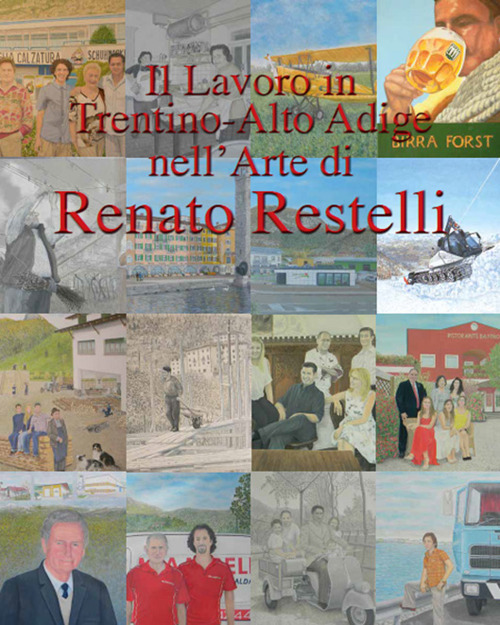 Il lavoro in Trentino Alto Adige nell'arte di Renato Restelli