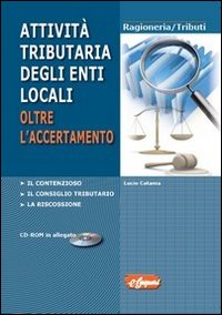Attività tributaria degli enti locali. Oltre l'accertamento. Il contenzioso, il consiglio tributario, la riscossione