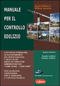 Manuale per il controllo edilizio. L'attività di indagine, di accertamento del reato edilizio e degli altri abusi di carattere amministrativo