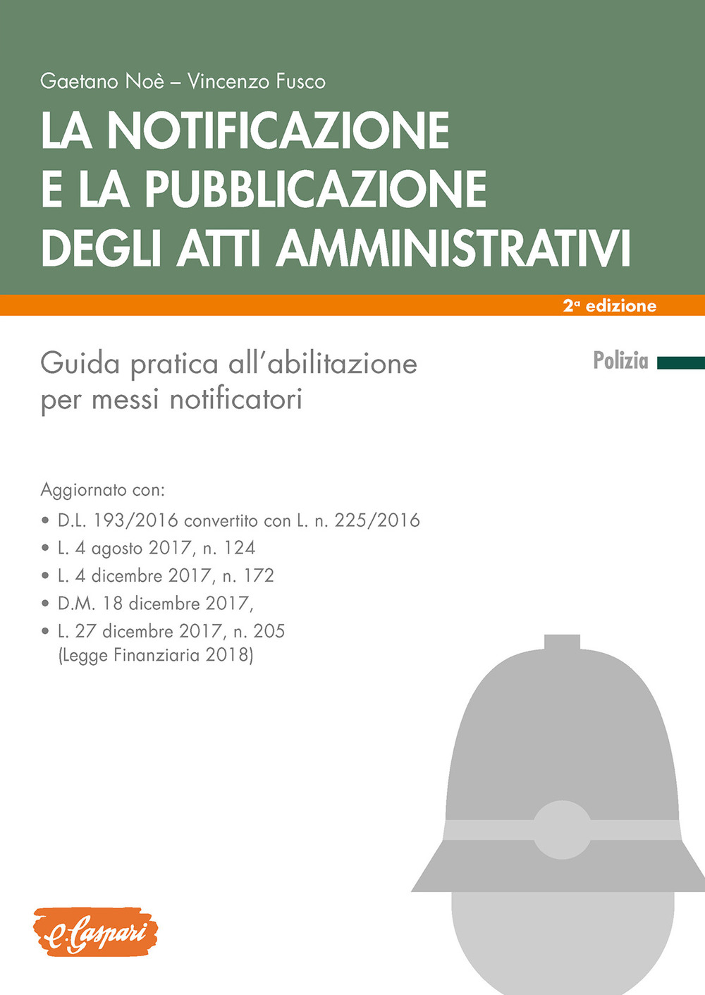 La notificazione e la pubblicazione degli atti amministrativi. Guida pratica all'abilitazione per messi notificatori