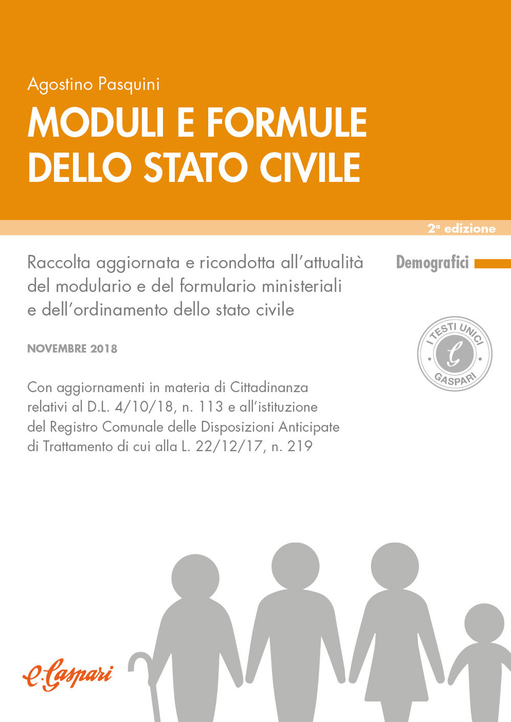 Moduli e formule dello stato civile. Raccolta aggiornata e ricondotta all'attualità del modulario e del formulario ministeriali e dell'ordinamento dello stato civile