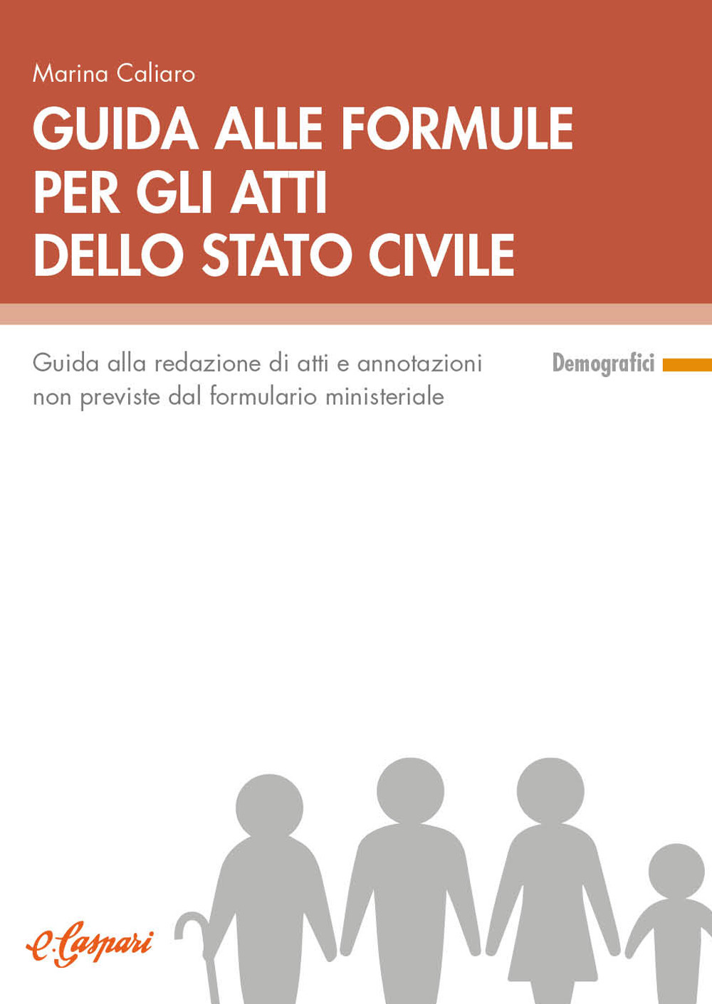 Guida alle formule per gli atti dello stato civile. Guida alla redazione di atti e annotazioni non previste dal formulario ministeriale