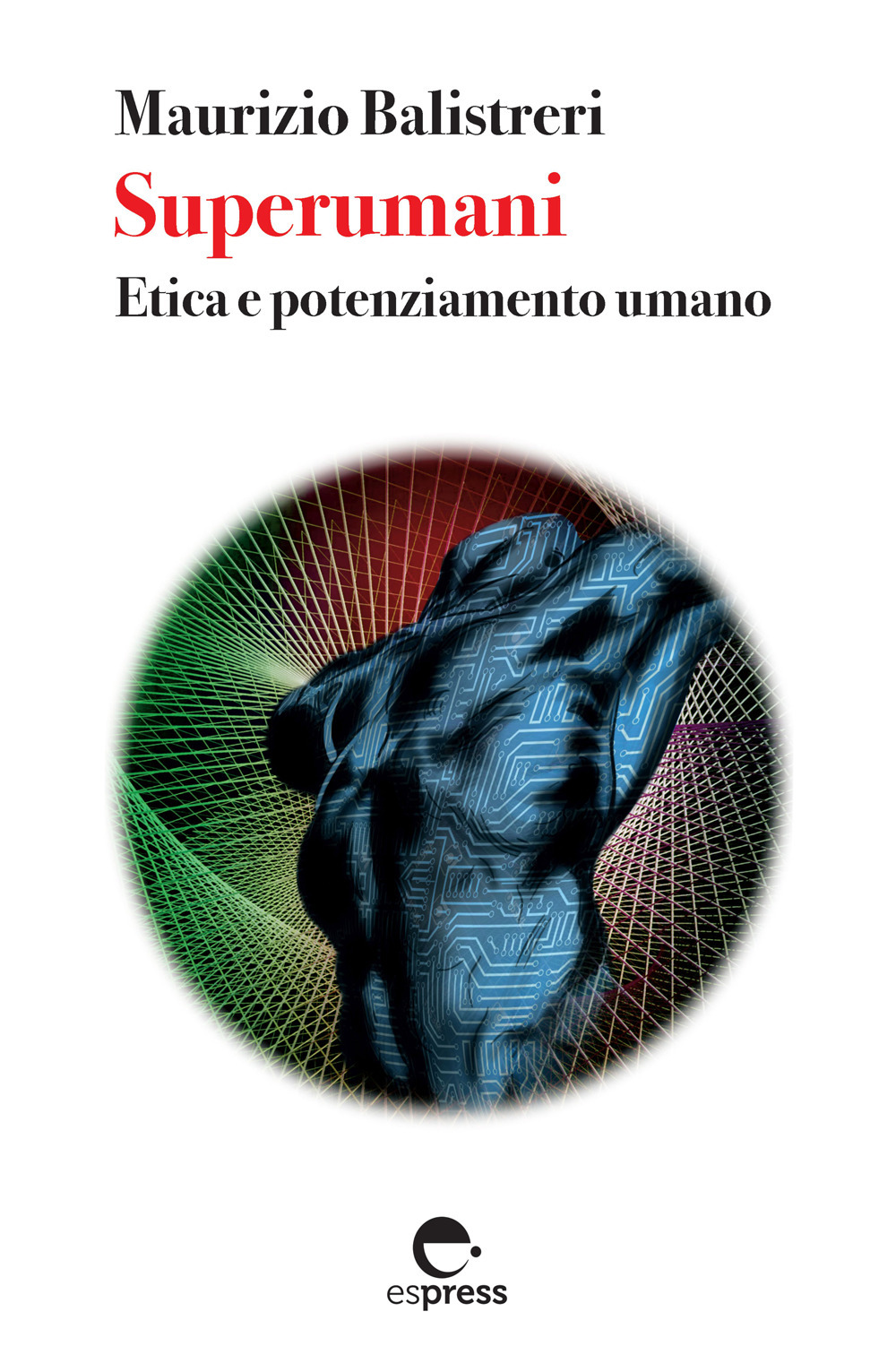 Superumani. Etica e potenziamento umano