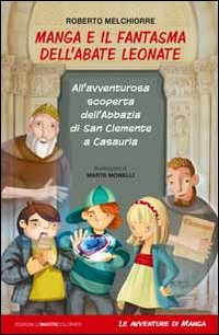 Manga e il fantasma dell'abate Leonate. All'avventurosa scoperta dell'abbazia di San Giovanni a Casauria
