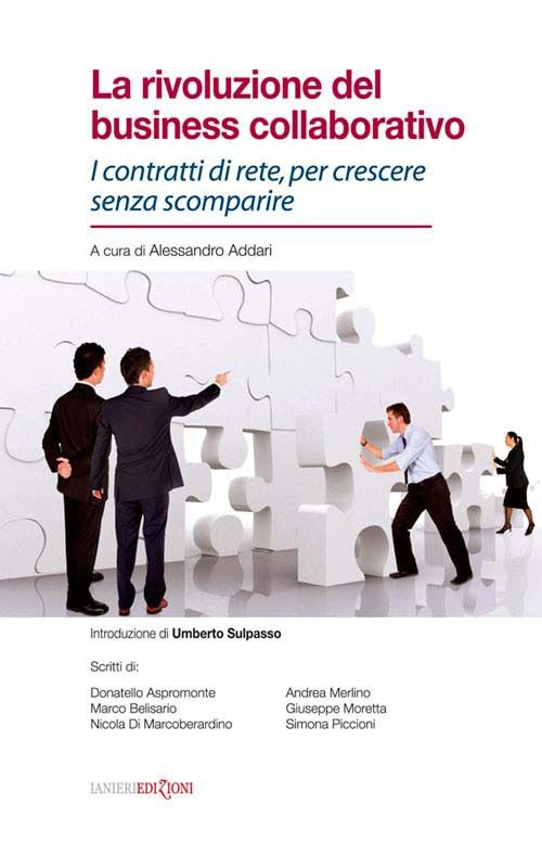 La rivoluzione del business collaborativo. I contratti di rete, per crescere senza scomparire